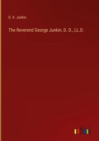 The Reverend George Junkin, D. D., LL.D.