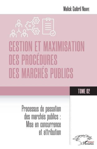 Gestion et maximisation des procédures des marchés publics Tome 2