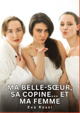 Ma belle-s¿ur, sa copine... Et ma femme