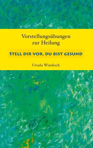 Stell dir vor, du bist gesund
