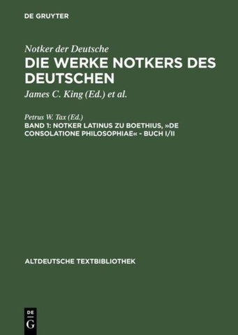Notker der Deutsche: Die Werke Notkers des Deutschen / Boethius, »De consolatione Philosophiae« – Buch I/II
