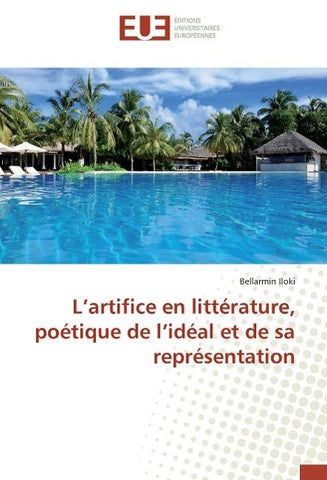 L¿artifice en littérature, poétique de l¿idéal et de sa représentation