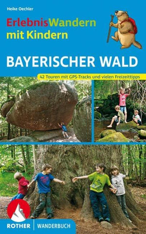 ROTHER Wanderbuch ErlebnisWandern mit Kindern Bayerischer Wald