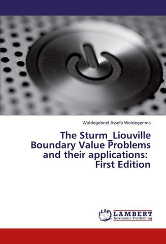 The Sturm_Liouville Boundary Value Problems and their applications:   First Edition
