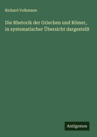 Die Rhetorik der Griechen und Römer, in systematischer Übersicht dargestellt