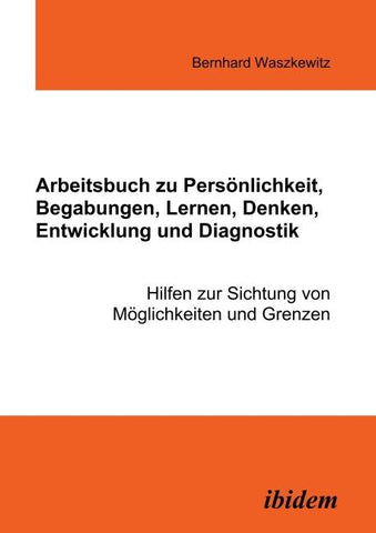 Arbeitsbuch zu Persönlichkeit, Begabungen, Lernen, Denken, Entwicklung und Diagnostik