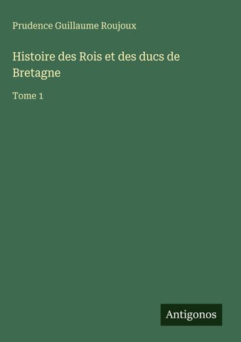 Histoire des Rois et des ducs de Bretagne