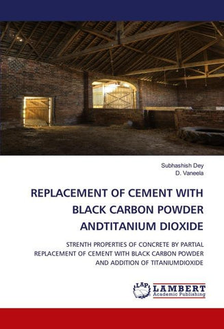 REPLACEMENT OF CEMENT WITH BLACK CARBON POWDER ANDTITANIUM DIOXIDE