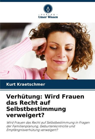 Verhütung: Wird Frauen das Recht auf Selbstbestimmung verweigert?