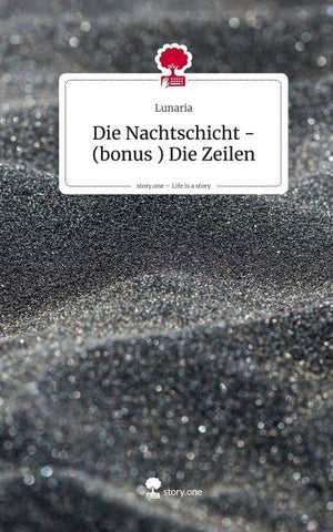 Die Nachtschicht -(bonus ) Die Zeilen. Life is a Story - story.one