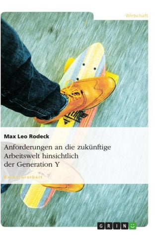 Anforderungen an die zukünftige Arbeitswelt hinsichtlich der Generation Y
