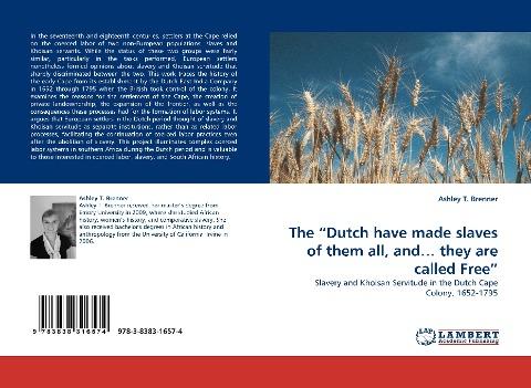 The "Dutch have made slaves of them all, and... they are called Free"