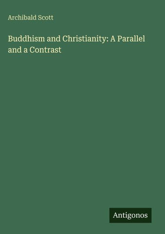 Buddhism and Christianity: A Parallel and a Contrast