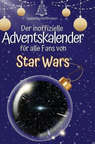 Der inoffizielle Adventskalender für alle Fans von Star Wars