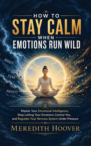 How to Stay Calm When Emotions Run Wild