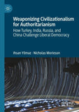 Weaponizing Civilizationalism for Authoritarianism