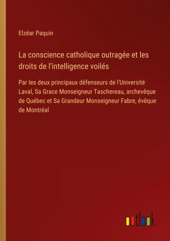 La conscience catholique outragée et les droits de l'intelligence voilés