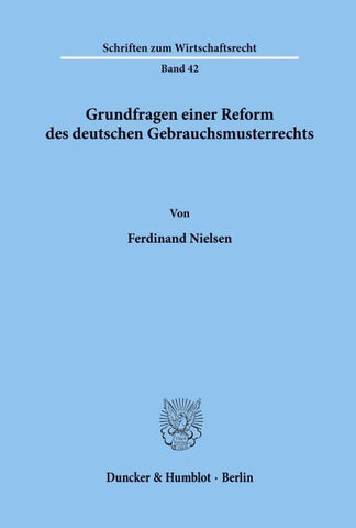 Grundfragen einer Reform des deutschen Gebrauchsmusterrechts.
