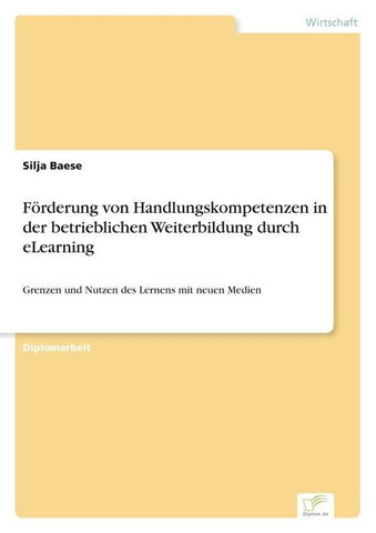 Förderung von Handlungskompetenzen in der betrieblichen Weiterbildung durch eLearning