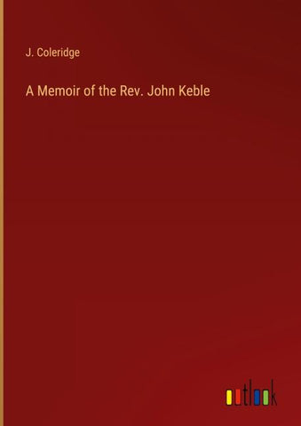 A Memoir of the Rev. John Keble