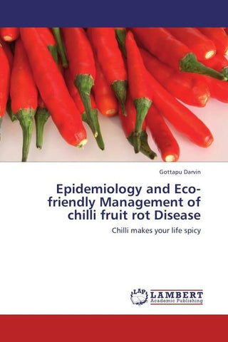 Epidemiology and Eco-friendly Management of chilli fruit rot Disease