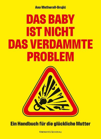 Das Baby ist nicht das verdammte Problem