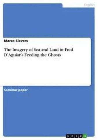 The Imagery of Sea and Land in Fred D'Aguiar's Feeding the Ghosts