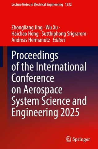 Proceedings of the International Conference on Aerospace System Science and Engineering 2025