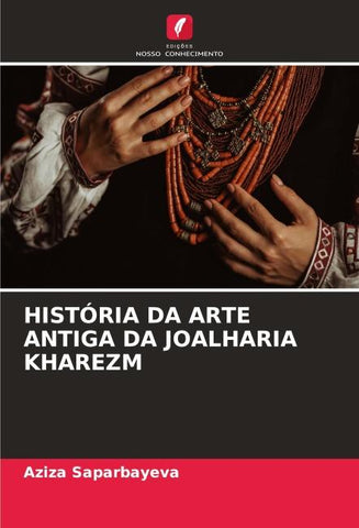 HISTÓRIA DA ARTE ANTIGA DA JOALHARIA KHAREZM