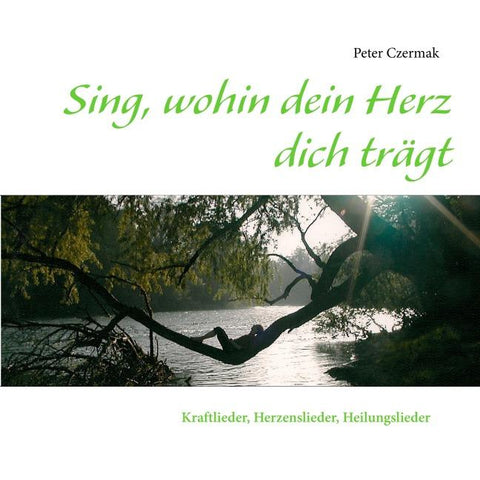 Sing, wohin dein Herz dich trägt
