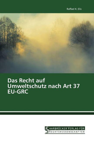Das Recht auf Umweltschutz nach Art 37 EU-GRC