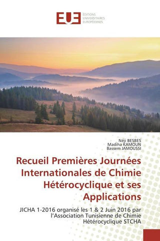 Recueil Premières Journées Internationales de Chimie Hétérocyclique et ses Applications