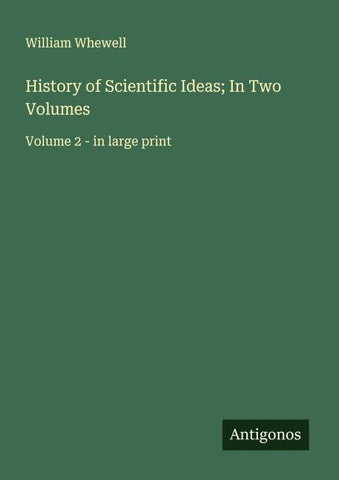History of Scientific Ideas; In Two Volumes