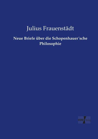 Neue Briefe über die Schopenhauer´sche Philosophie