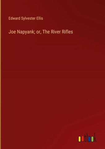Joe Napyank; or, The River Rifles