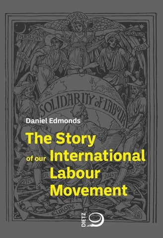 The Story of Our International Labour Movement