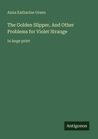 The Golden Slipper, And Other Problems for Violet Strange