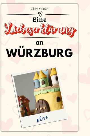 Eine Liebeserklärung an Würzburg