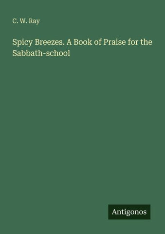 Spicy Breezes. A Book of Praise for the Sabbath-school