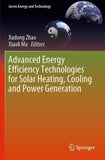 Advanced Energy Efficiency Technologies for Solar Heating, Cooling and Power Generation