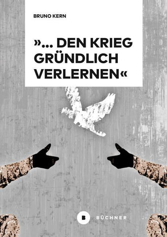 »… den Krieg gründlich verlernen«