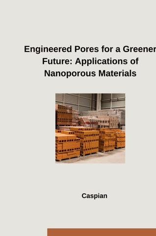 Engineered Pores for a Greener Future: Applications of Nanoporous Materials