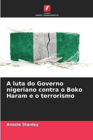 A luta do Governo nigeriano contra o Boko Haram e o terrorismo