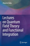 Lectures on Quantum Field Theory and Functional Integration