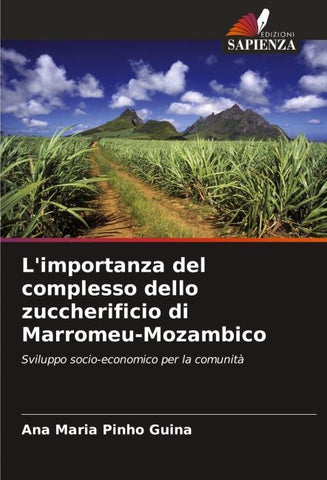 L'importanza del complesso dello zuccherificio di Marromeu-Mozambico