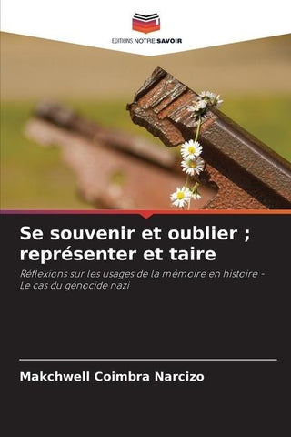 Se souvenir et oublier ; représenter et taire