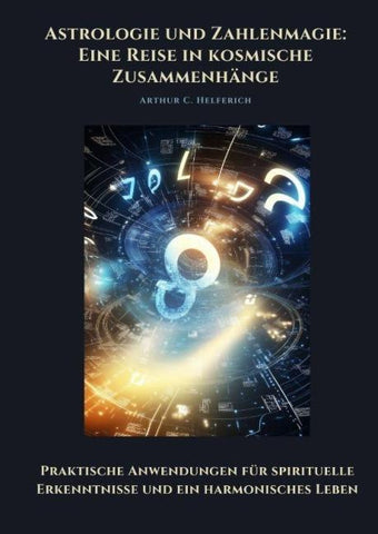 Astrologie und  Zahlenmagie: Eine Reise in kosmische Zusammenhänge