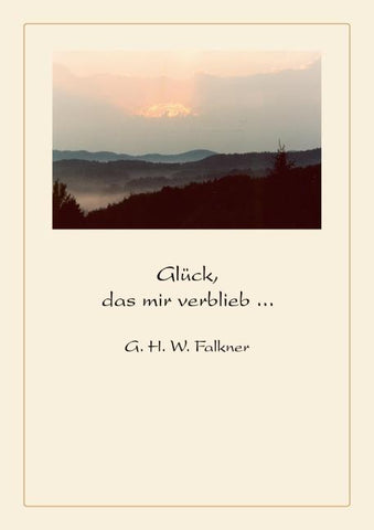Glück, das mir verblieb ...
