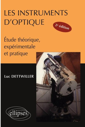 Les instruments d'optique, étude théorique, expérimentale et pratique  - Nouvelle édition