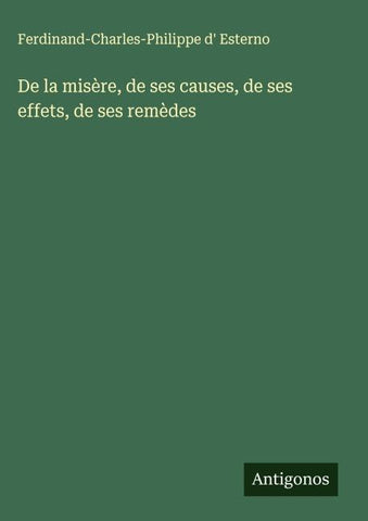 De la misère, de ses causes, de ses effets, de ses remèdes